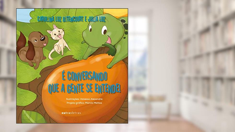É Conversando que a Gente se Entende, do autor Carolina Bitencourt Luz; Julia Luz