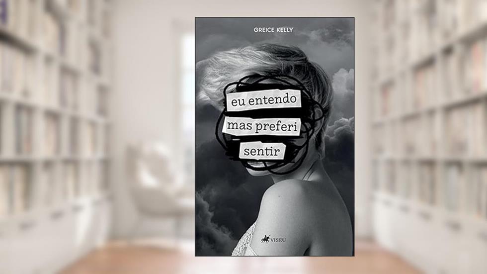 Eu entendo, mas preferi sentir, do autor Greice Kelly