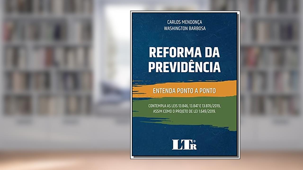 Reforma Da Previdência Entenda Ponto A Ponto, do autor Carlos Mendonça; Washington barbosa