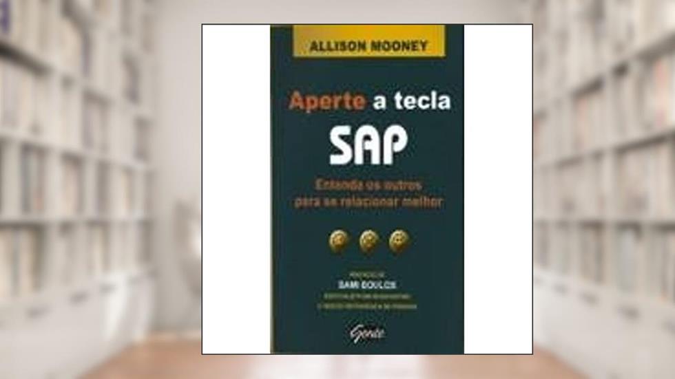 Aperte A Tecla Sap. Entenda Os Outros Para Se Relacionar Melhor, do autor Allison Mooney