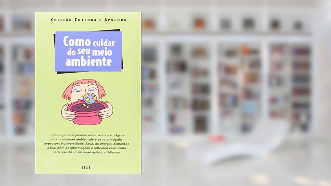 Como Cuidar do Seu Meio Ambiente - Coleção Entenda e Aprenda, do autor Vários Autores