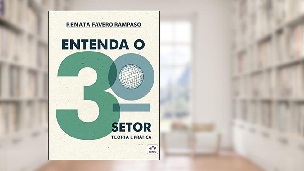 Entenda o 3º Setor. Teoria e Prática, do autor Renata Favero Rampaso
