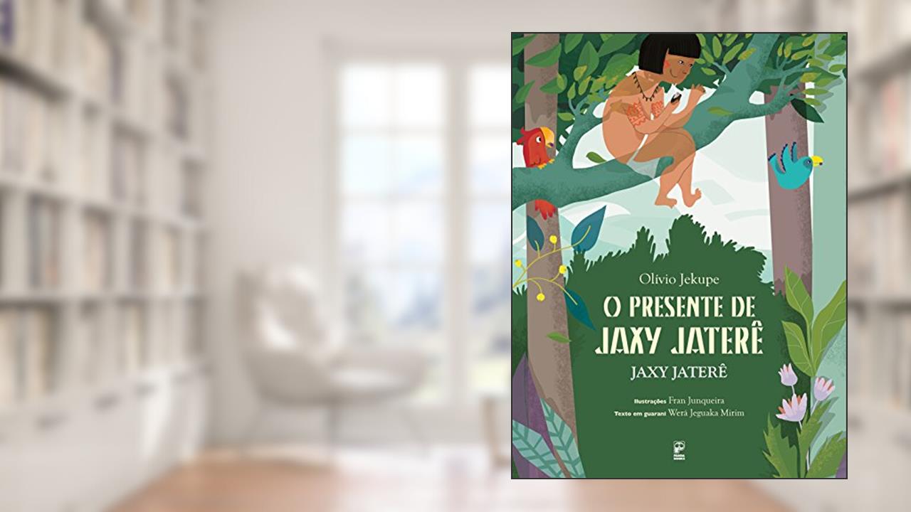O presente de Jaxy Jaterê, do autor Olívio Jekupe