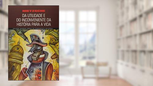 Capa de Da Utilidade e do Inconveniente da História para a vida, do autor Nietzsche