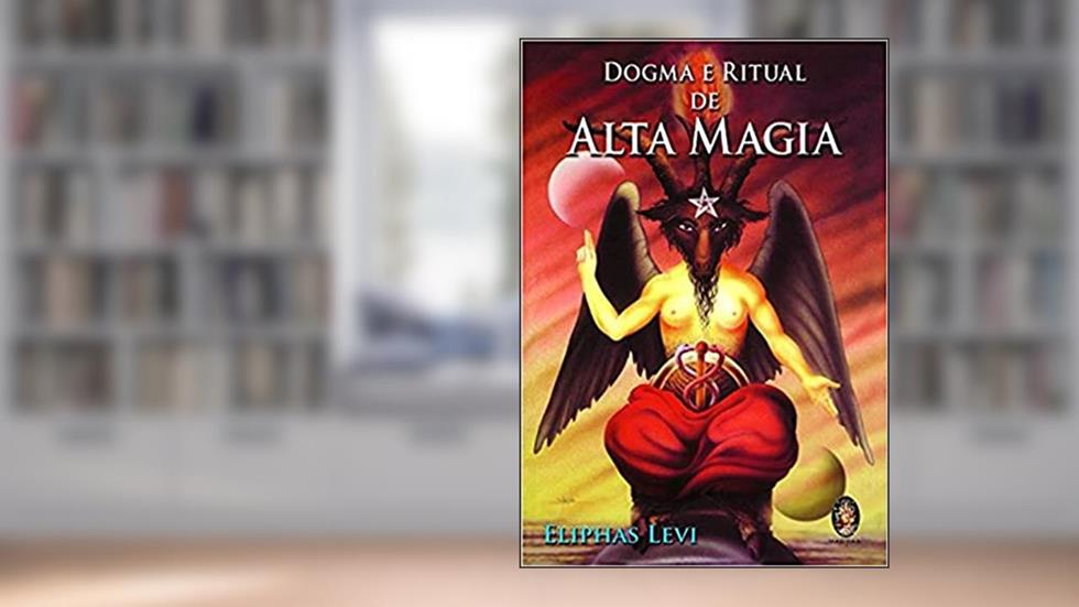 Dogma e ritual de alta magia, do autor Eliphas Levi
