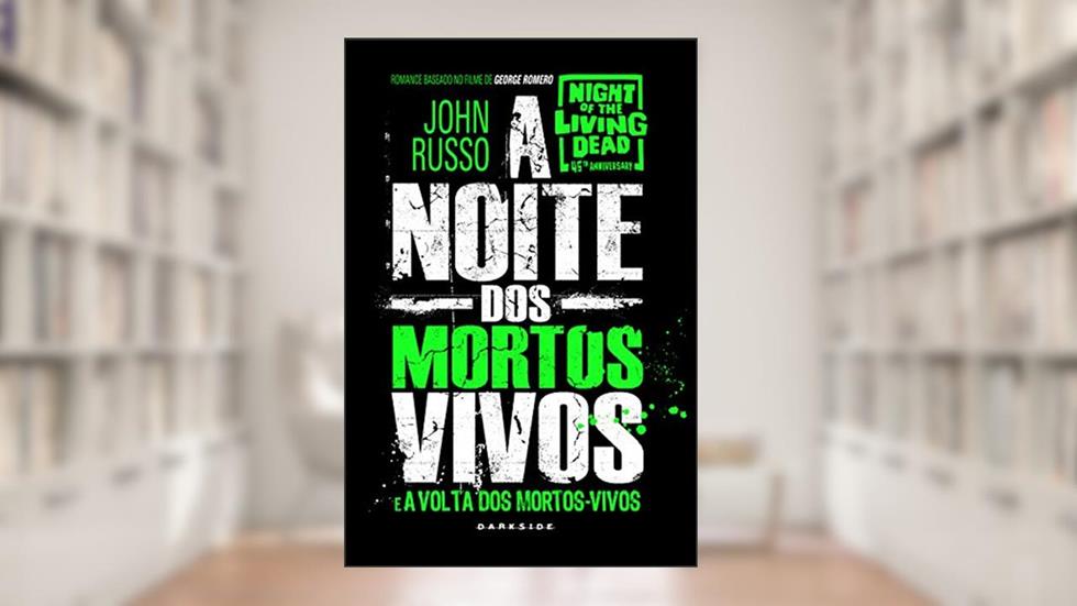 A noite dos mortos-vivos, do autor John Russo