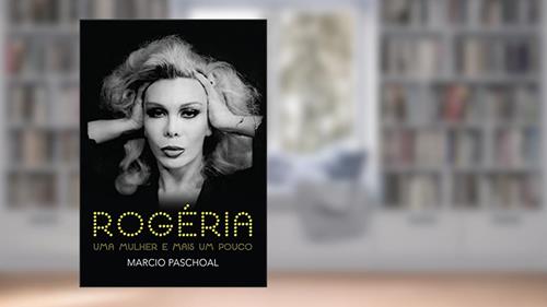 Capa de Rogéria: uma mulher e mais um pouco, do autor Márcio Paschoal