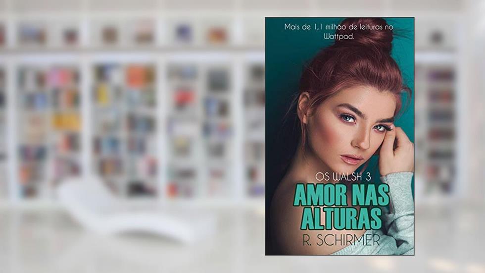 Amor nas Alturas: Série Os Walsh 3, do autor R. Schirmer