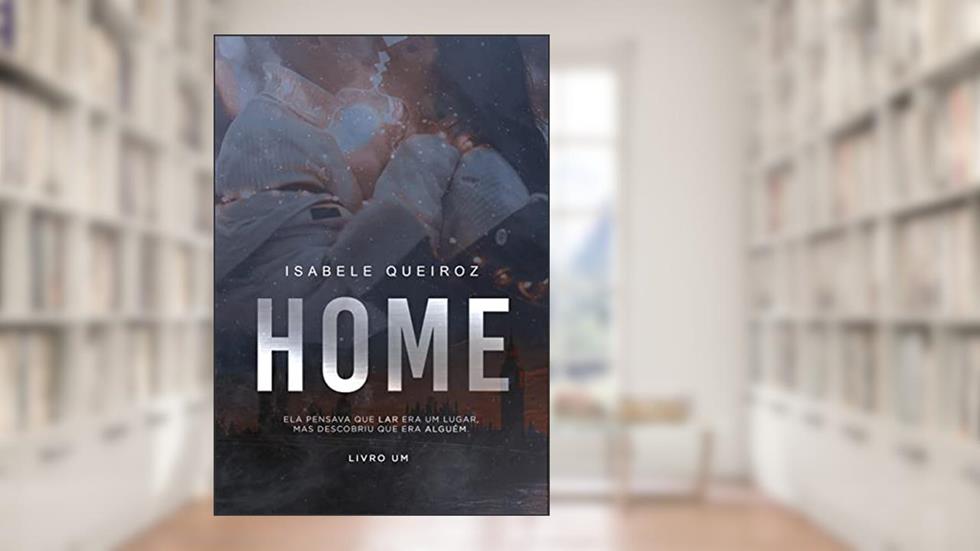 HOME : Não é um lugar, é alguém., do autor Isabele Queiroz