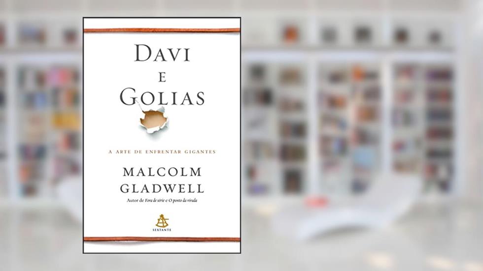 Davi e Golias: A arte de enfrentar gigantes, do autor Malcolm Gladwell
