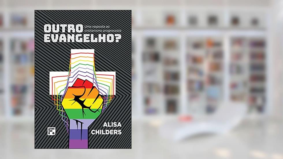 Outro Evangelho: Uma resposta ao cristianismo progressista, do autor Alisa Childers