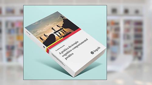 Capa de A Prática da Terapia Cognitivo-comportamental Positiva, do autor Fredrike Bannink