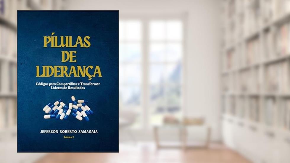 Píllulas de Liderança, do autor Jeferson Roberto Samagaia