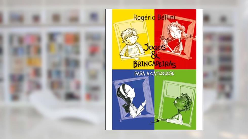 Jogos e Brincadeiras Para Catequese, do autor Rogério Bellini