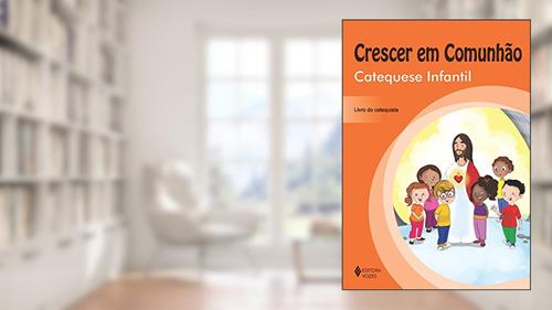 Capa de Crescer em Comunhão Catequese Infantil - catequista: Catequese Infantil - Livro do Catequista, do autor Márcia Portilho; Simone Maciel Fernandes