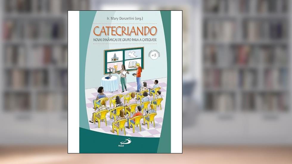Catecriando: Novas Dinâmicas de Grupo Para a Catequese, do autor Ir. Mary Donzellini (org) (org)