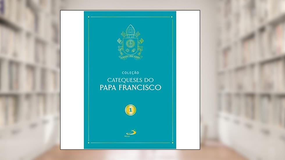 Catequeses do Papa Francisco - Vol. I, do autor Papa Francisco
