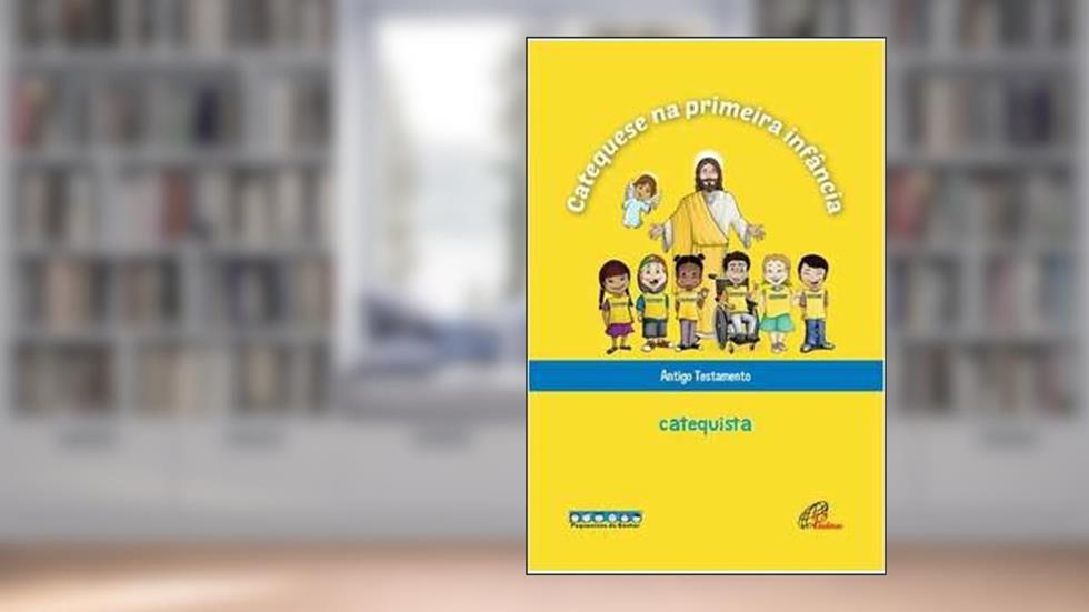 Catequese na primeira infância: Antigo testamento - catequista: Livro do catequista, do autor Associação Católica Pequeninos do Senhor