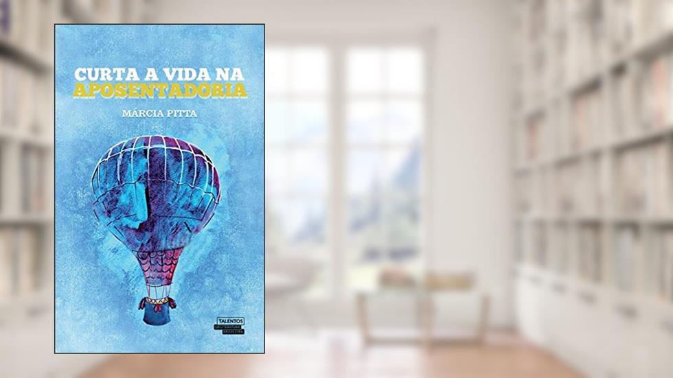 Curta a Vida na Aposentadoria, do autor Márcia Ribeiro Pitta
