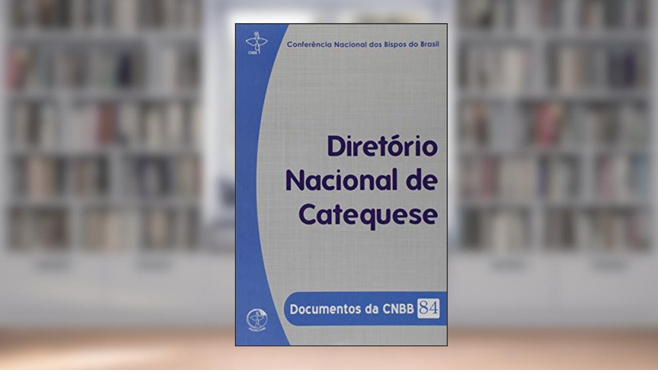 Documentos da Cnbb 84 - Diretorio Nacional de Catequese, do autor Cnbb