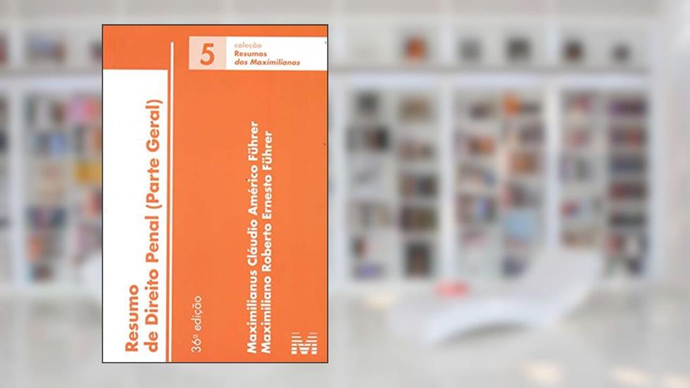 Resumo (05) direito penal - 36 ed./2018: (parte Geral), do autor Maximilianus Cláudio Américo Führer
