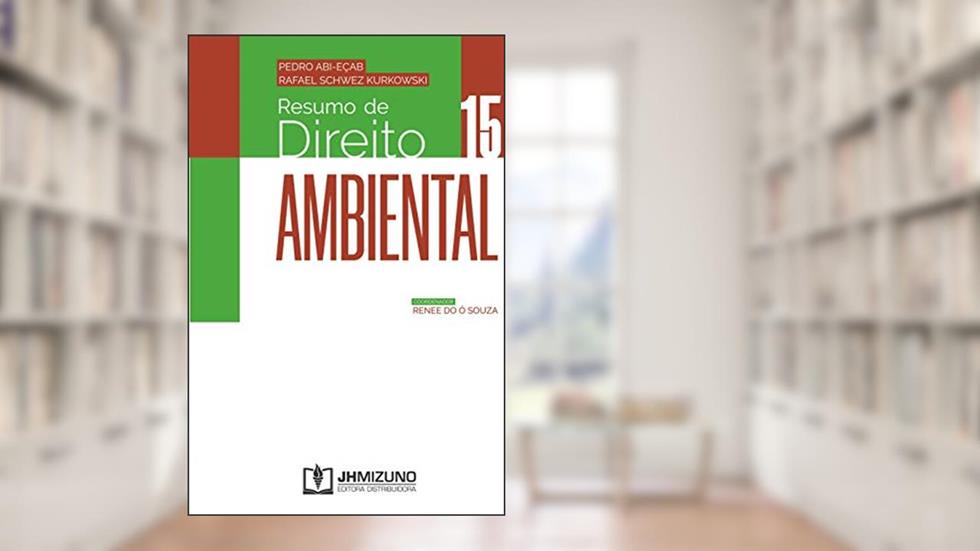 Resumo de Direito Ambiental, do autor Pedro Colaneri Abi-Eçab; Rafael Schwez Kurkowski