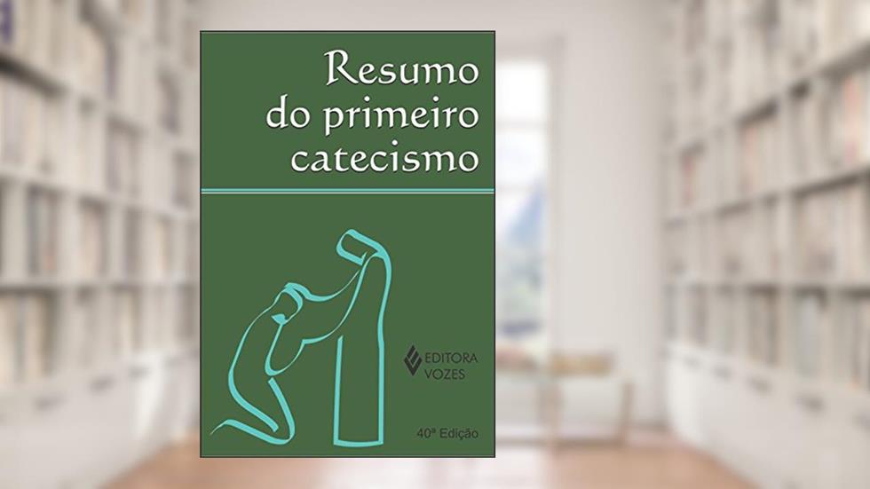 Resumo do primeiro catecismo, do autor Frei Hugo Baggio