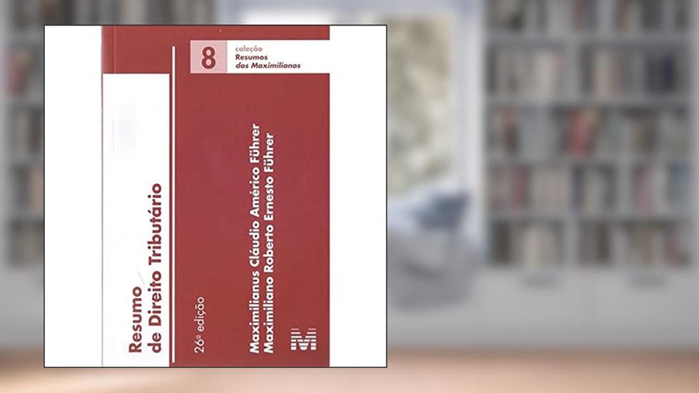 Resumo (08) direito tributário - 26 ed./2017, do autor Maximilianus Cláudio Américo Führer