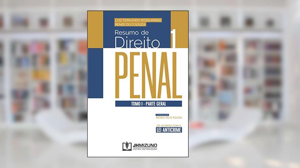 Resumo de Direito Penal: Tomo I - Parte Geral, do autor Luiz Fernando Rossi Pipino; Renee do Ó Souza