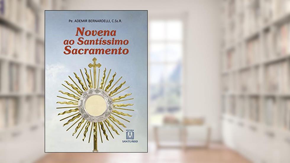 Novena ao Santissimo Sacramento, do autor C.Ss.R. Pe. Ademir Bernardelli