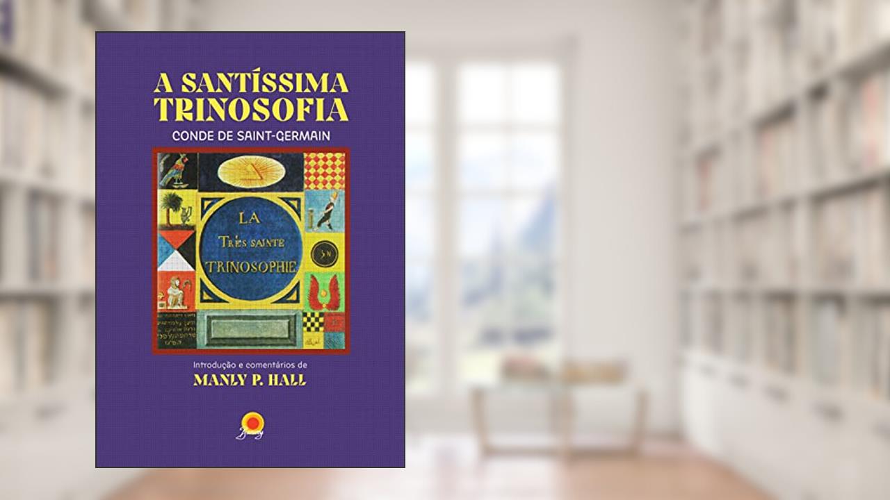 A santíssima trinosofia: conde de Saint-Germain, do autor Manly P. Hall