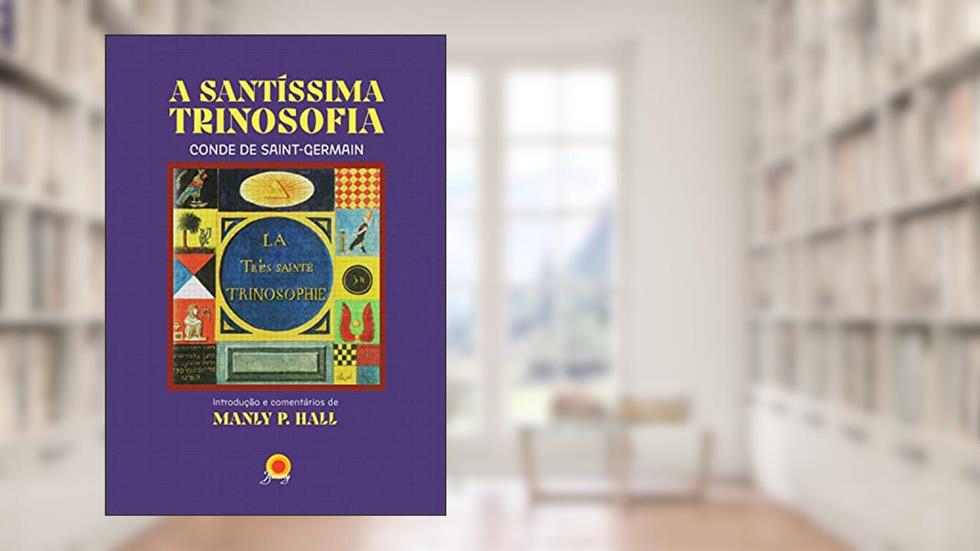 A santíssima trinosofia: conde de Saint-Germain, do autor Manly P. Hall