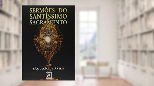 Capa de Sermões do Santíssimo Sacramento, do autor São João De Ávila