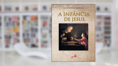 Capa de A infância de Jesus (Traduzido), do autor Ana Catarina Emmerich