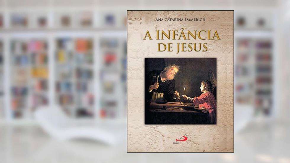 A infância de Jesus (Traduzido), do autor Ana Catarina Emmerich