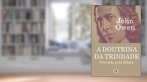 Capa de A Doutrina da Trindade: Provada pela Bíblia, do autor John Owen