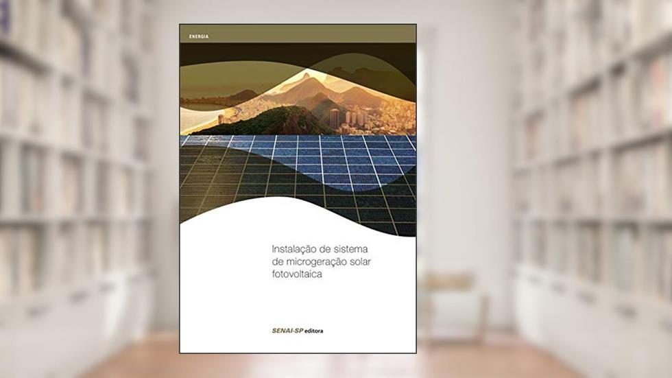 Instalação de Sistema de Microgeração Solar Fotovoltaica, do autor SENAI-SP Editora