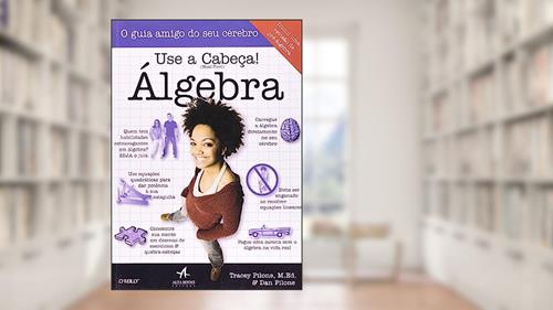 Capa de Use a Cabeça! álgebra, do autor Dan Pilone; Tracey Pilone