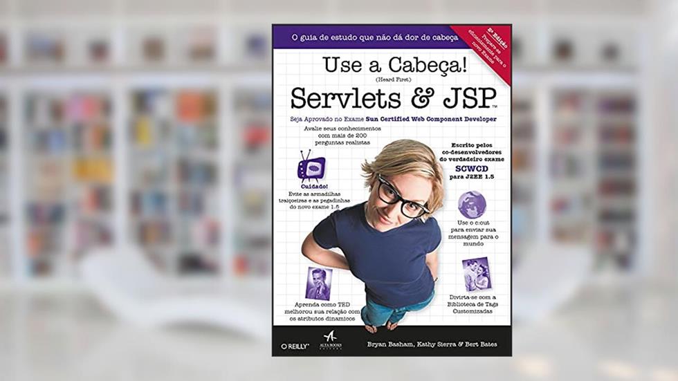 Use a Cabeça! Servlets & jsp, do autor Bryan Basham