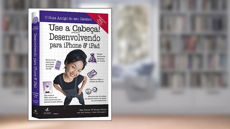 Use a Cabeça! Desenvolvendo Para Iphone e Ipad, do autor Dan Pilone; Tracey Pilone