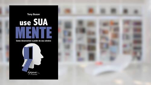 Capa de Use Sua Mente: Como Desenvolver o Poder de Seu Cérebro, do autor Tony Buzan