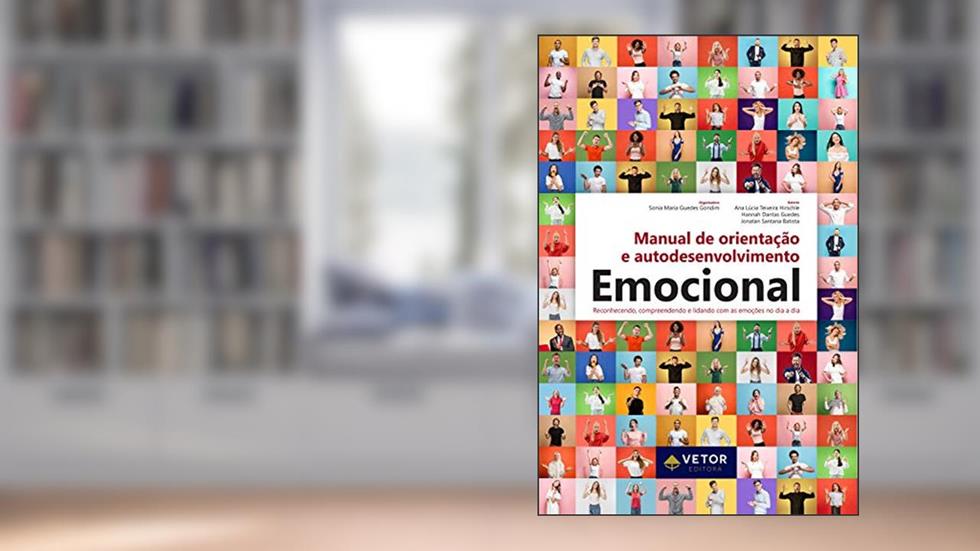 Manual de orientação e autodesenvolvimento emocional: reconhecendo, compreendendo e lidando com as emoções no dia a dia, do autor Sonia Maria Guedes Gondim