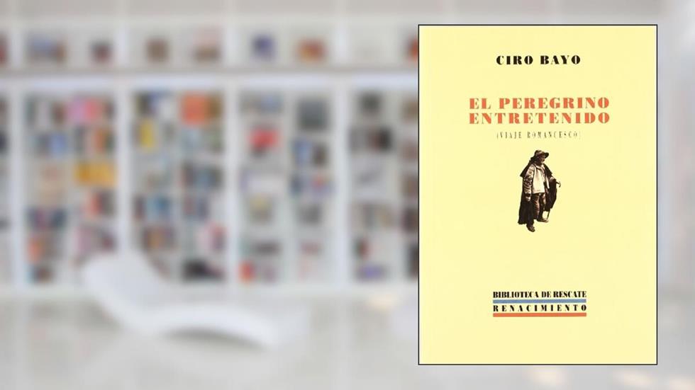 El peregrino entretenido: Viaje romancesco: 4, do autor Ciro Bayo