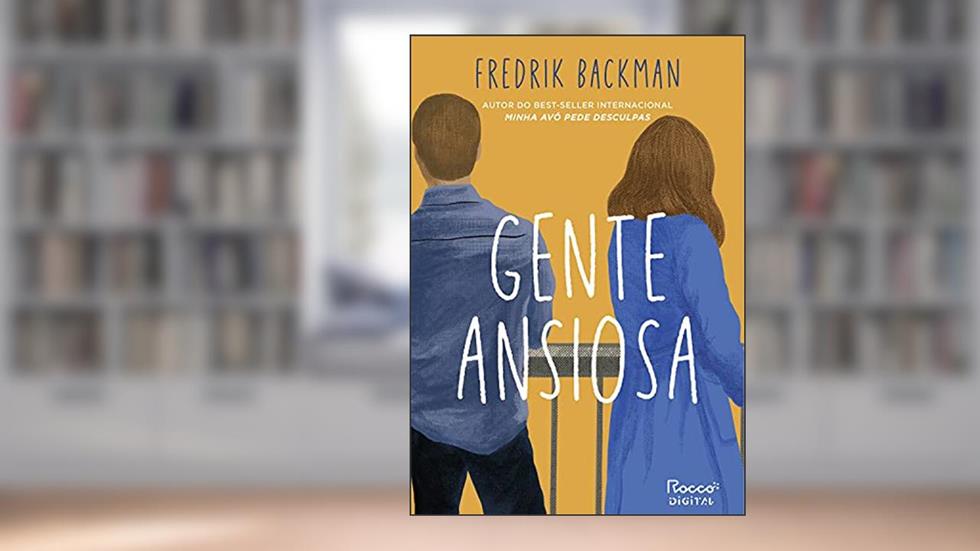 Gente ansiosa, do autor Fredrik Backman