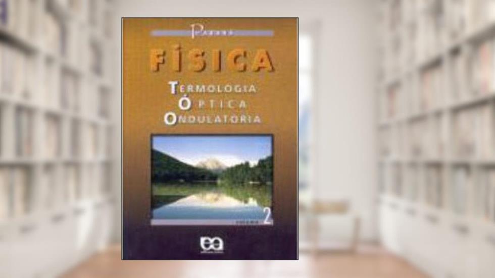 Física. Termologia, Ótica, Ondulatória - Volume 2, do autor Dijalma Nunes Parana