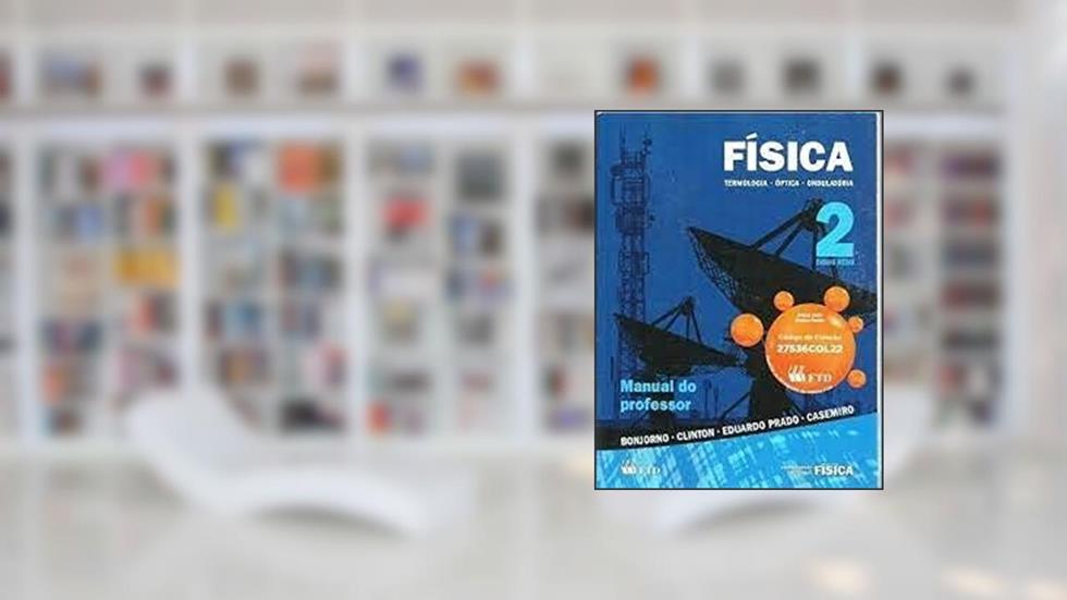 Física 2 - termologia - óptica - ondulatória, do autor e outros Bonjorno