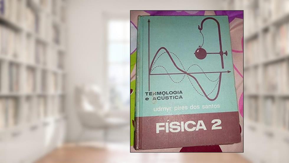 Física 2 - Termologia e Acústica, do autor Udmyr Pires dos Santos