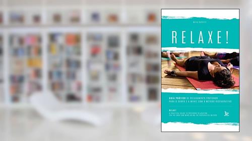 Capa de Relaxe: guia prático de relaxamento profundo para o corpo e a mente com o método restaurativo, do autor Miila Derzett