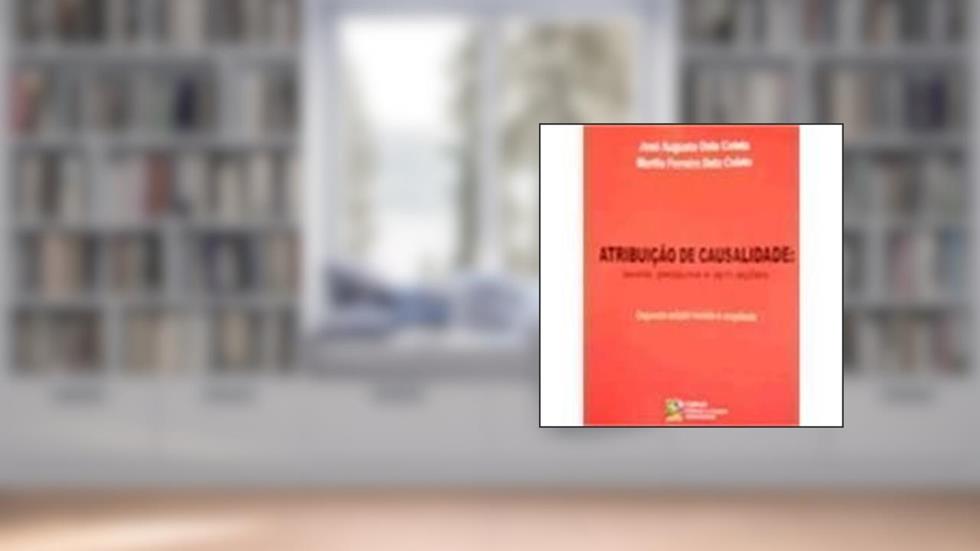 Atribuicao De Casualidade: Teoria, Pesquisa E Aplicacoes, do autor Coleta