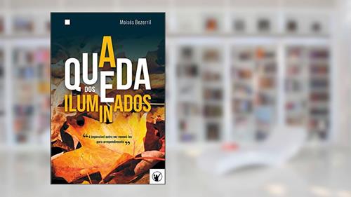 Capa de A Queda dos Iluminados, do autor Moisés Bezerril